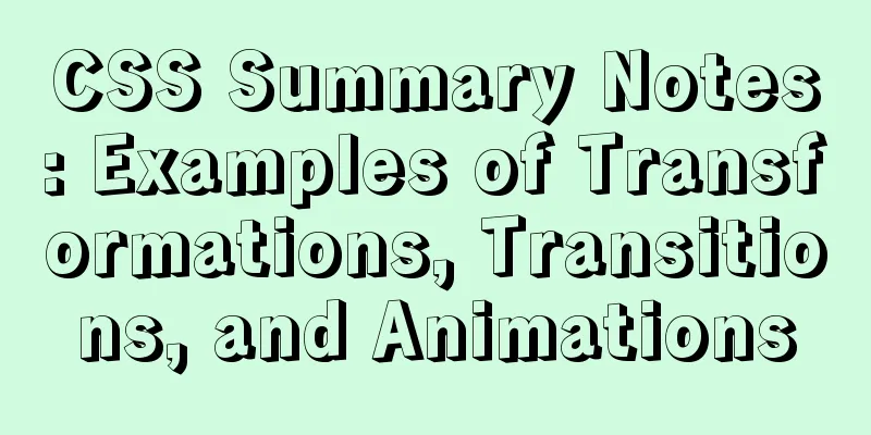 CSS Summary Notes: Examples of Transformations, Transitions, and Animations