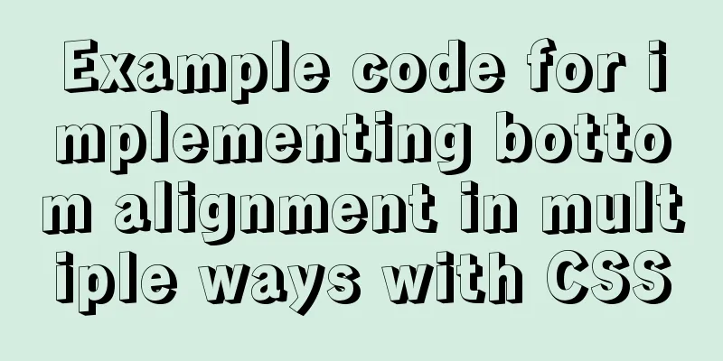 Example code for implementing bottom alignment in multiple ways with CSS