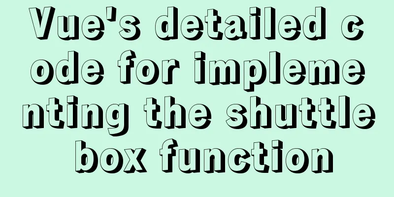 Vue's detailed code for implementing the shuttle box function