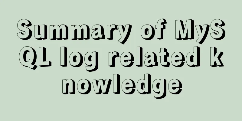 Summary of MySQL log related knowledge