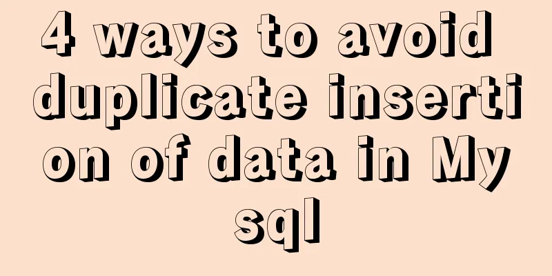 4 ways to avoid duplicate insertion of data in Mysql