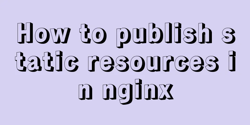 How to publish static resources in nginx