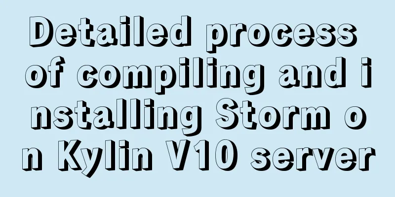 Detailed process of compiling and installing Storm on Kylin V10 server