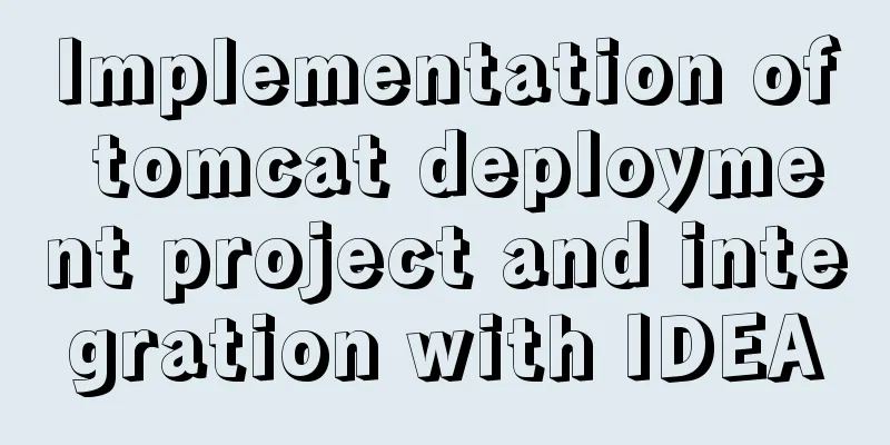 Implementation of tomcat deployment project and integration with IDEA