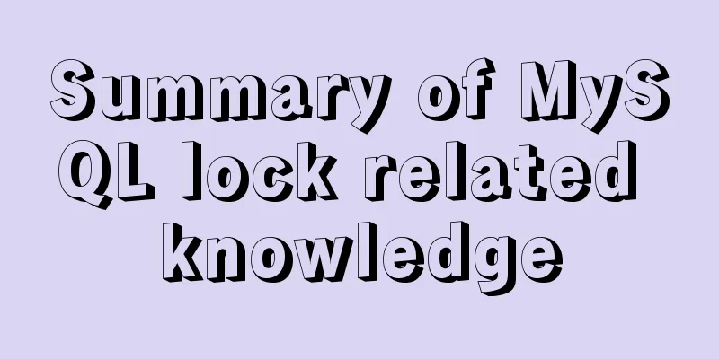 Summary of MySQL lock related knowledge