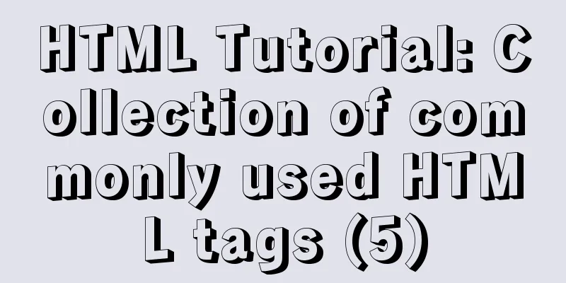 HTML Tutorial: Collection of commonly used HTML tags (5)