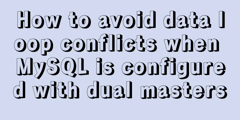 How to avoid data loop conflicts when MySQL is configured with dual masters