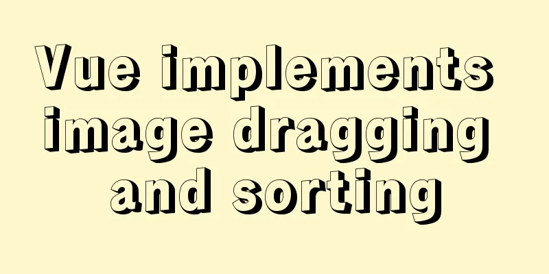 Vue implements image dragging and sorting