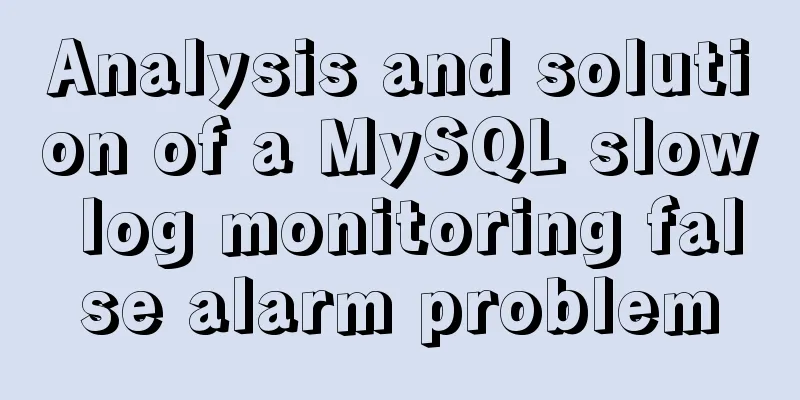 Analysis and solution of a MySQL slow log monitoring false alarm problem