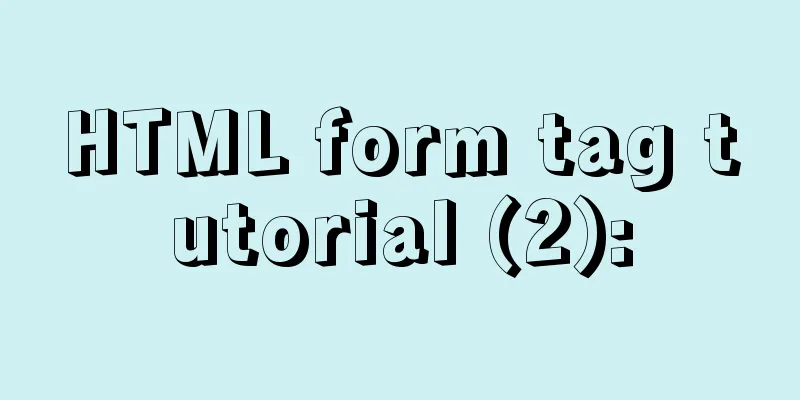 HTML form tag tutorial (2):