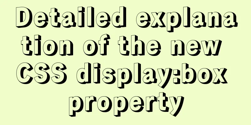 Detailed explanation of the new CSS display:box property