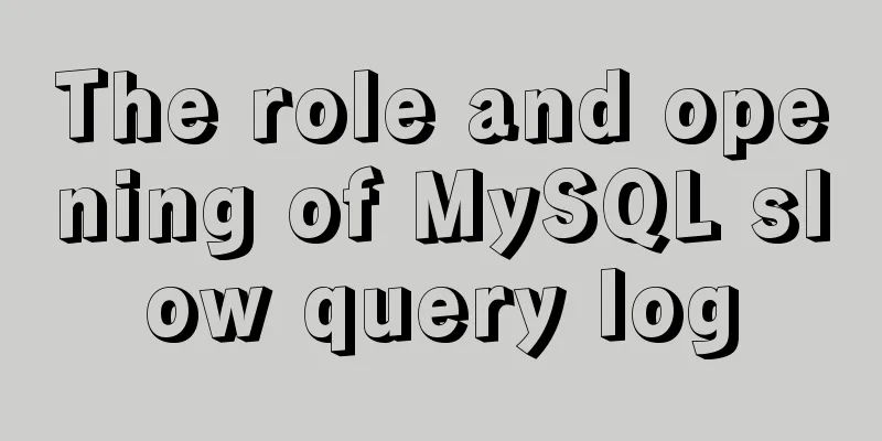 The role and opening of MySQL slow query log