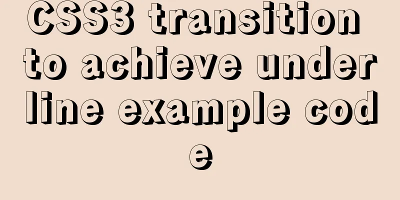 CSS3 transition to achieve underline example code