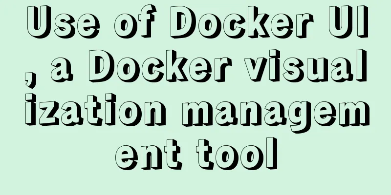 Use of Docker UI, a Docker visualization management tool