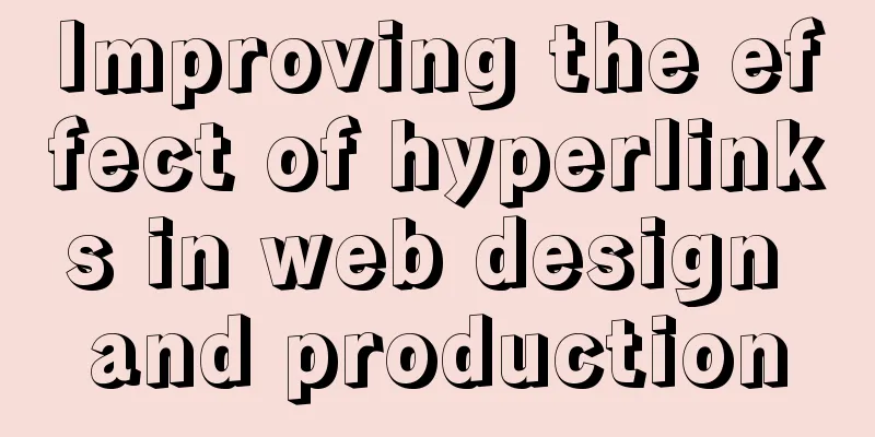 Improving the effect of hyperlinks in web design and production