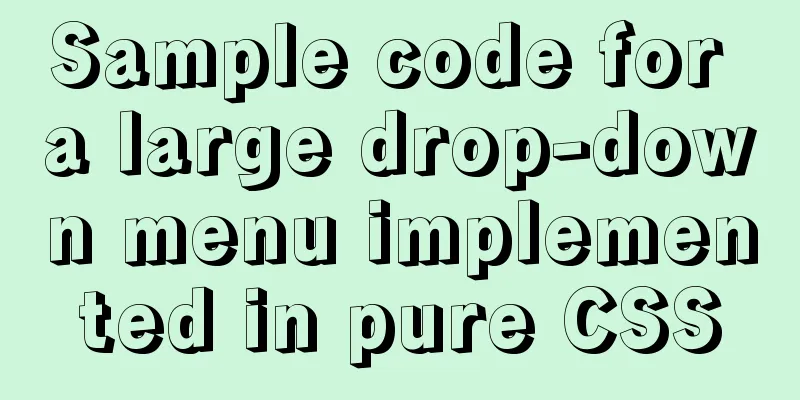 Sample code for a large drop-down menu implemented in pure CSS