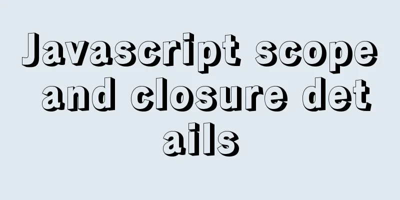 Javascript scope and closure details