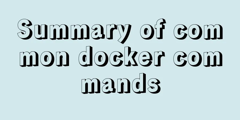 Summary of common docker commands