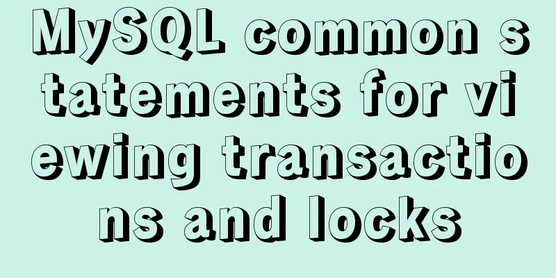 MySQL common statements for viewing transactions and locks