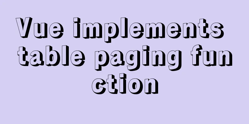 Vue implements table paging function