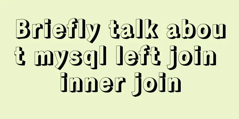 Briefly talk about mysql left join inner join