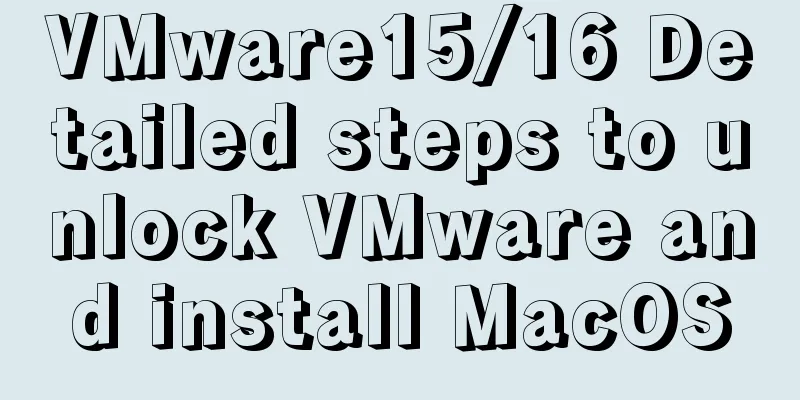 VMware15/16 Detailed steps to unlock VMware and install MacOS