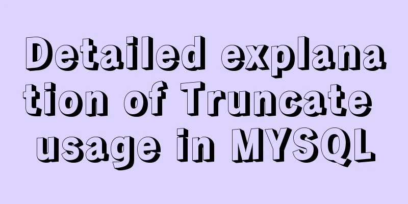 Detailed explanation of Truncate usage in MYSQL