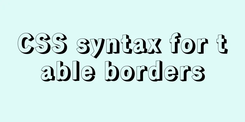CSS syntax for table borders