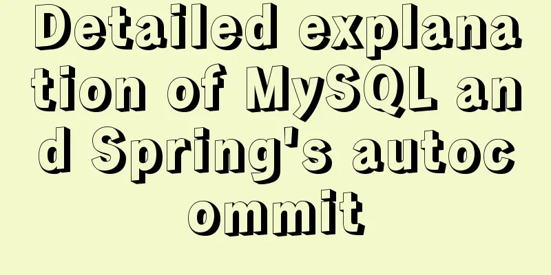 Detailed explanation of MySQL and Spring's autocommit