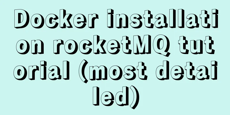 Docker installation rocketMQ tutorial (most detailed)