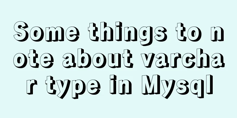 Some things to note about varchar type in Mysql