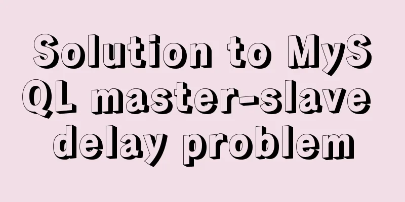 Solution to MySQL master-slave delay problem