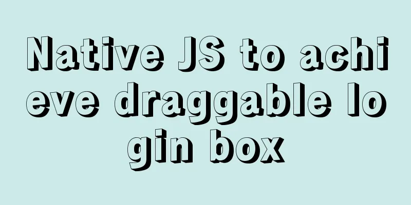 Native JS to achieve draggable login box
