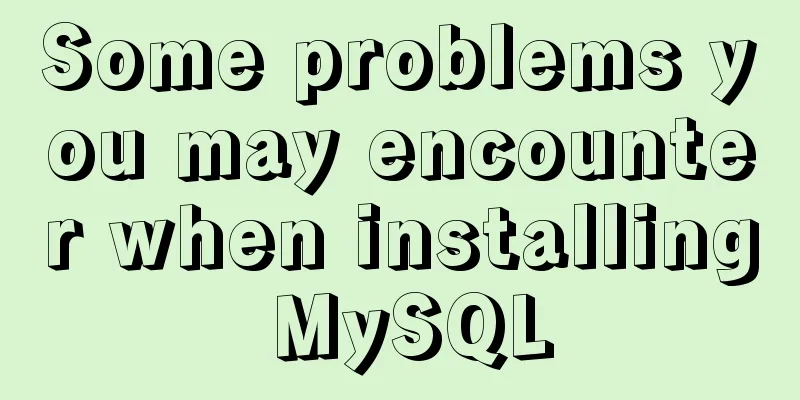Some problems you may encounter when installing MySQL