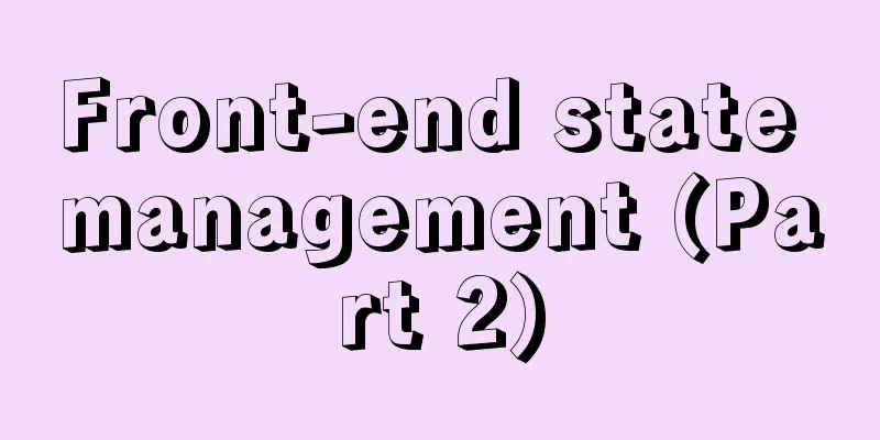 Front-end state management (Part 2)