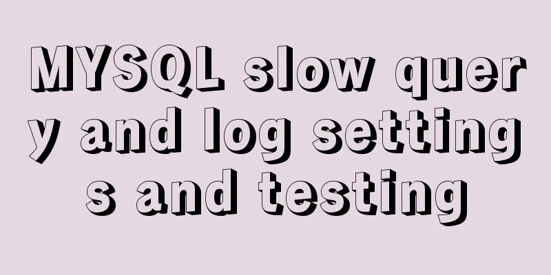 MYSQL slow query and log settings and testing