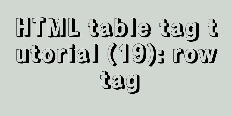 HTML table tag tutorial (19): row tag