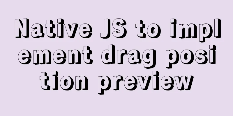 Native JS to implement drag position preview