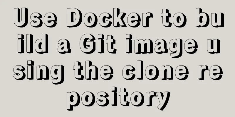 Use Docker to build a Git image using the clone repository