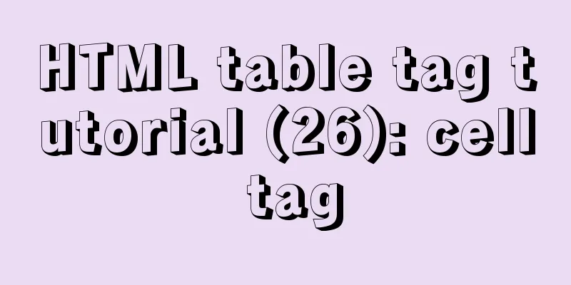 HTML table tag tutorial (26): cell tag