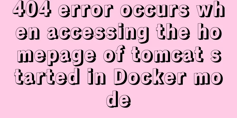 404 error occurs when accessing the homepage of tomcat started in Docker mode