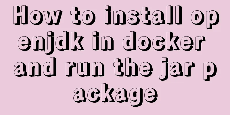 How to install openjdk in docker and run the jar package