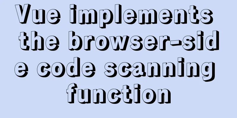 Vue implements the browser-side code scanning function