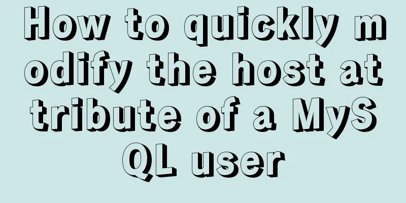 How to quickly modify the host attribute of a MySQL user