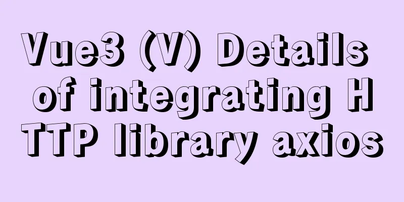 Vue3 (V) Details of integrating HTTP library axios