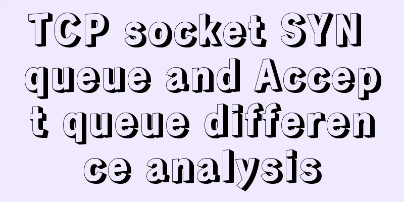 TCP socket SYN queue and Accept queue difference analysis