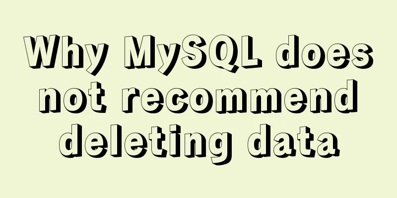 Why MySQL does not recommend deleting data