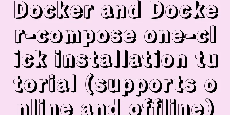Docker and Docker-compose one-click installation tutorial (supports online and offline)