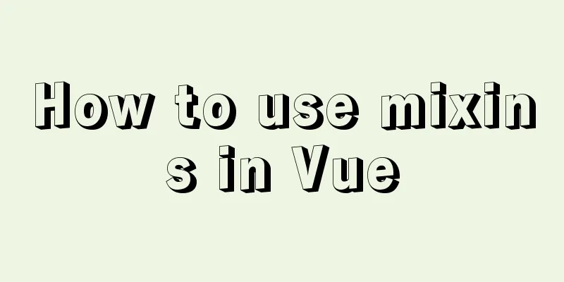 How to use mixins in Vue