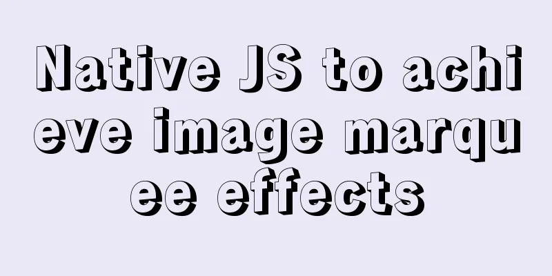 Native JS to achieve image marquee effects